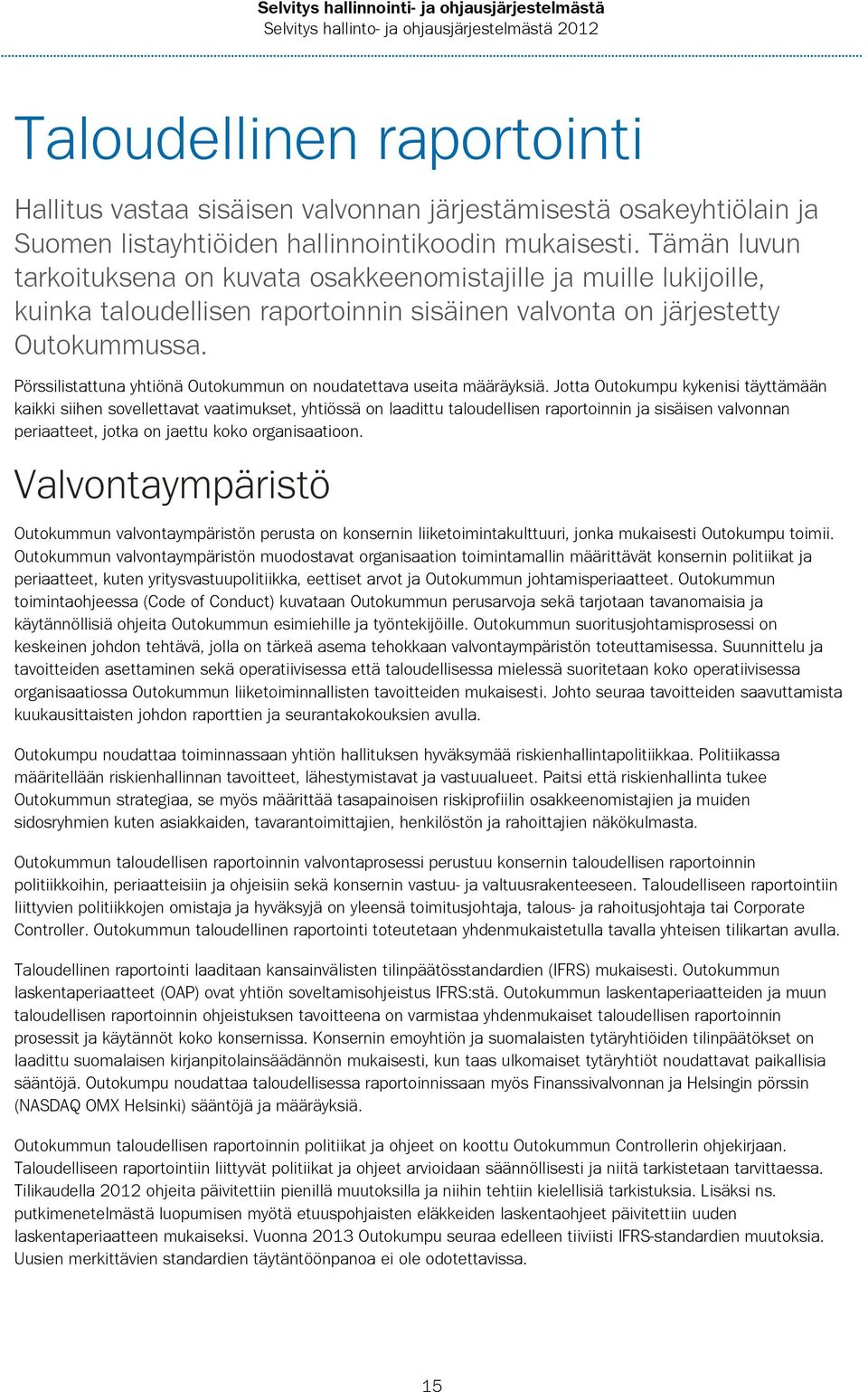 Pörssilistattuna yhtiönä Outokummun on noudatettava useita määräyksiä.