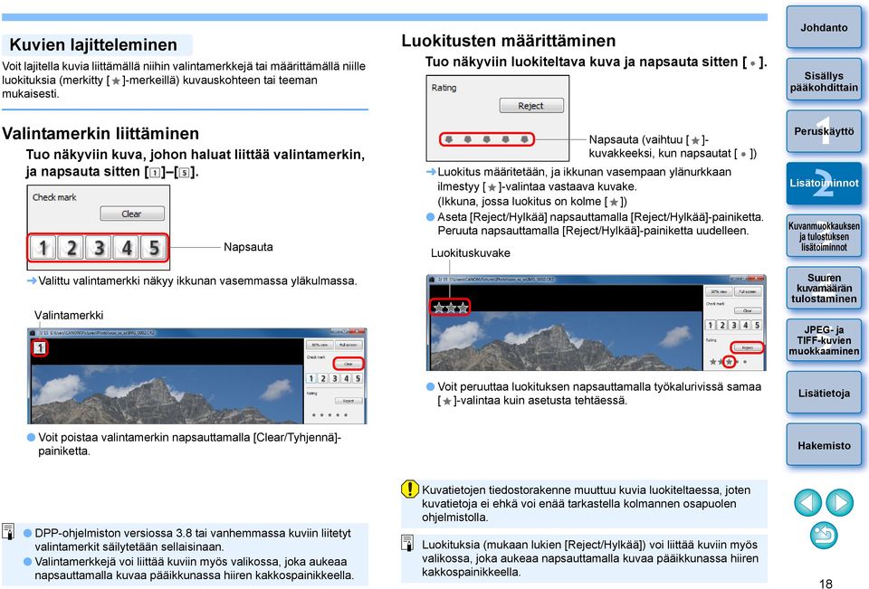 Valintamerkki Luokitusten määrittäminen Tuo näkyviin luokiteltava kuva ja napsauta sitten [ ].