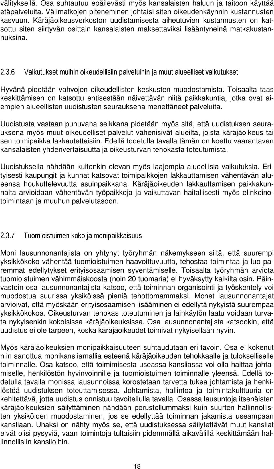 6 Vaikutukset muihin oikeudellisiin palveluihin ja muut alueelliset vaikutukset Hyvänä pidetään vahvojen oikeudellisten keskusten muodostamista.