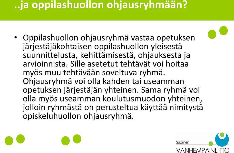 kehittämisestä, ohjauksesta ja arvioinnista. Sille asetetut tehtävät voi hoitaa myös muu tehtävään soveltuva ryhmä.