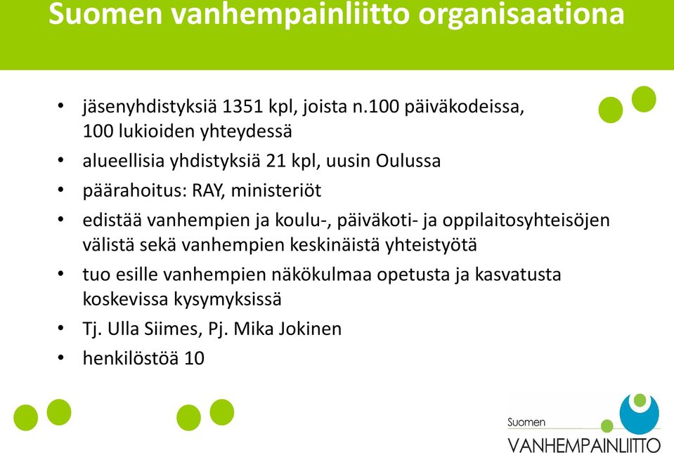 ministeriöt edistää vanhempien ja koulu-, päiväkoti- ja oppilaitosyhteisöjen välistä sekä vanhempien