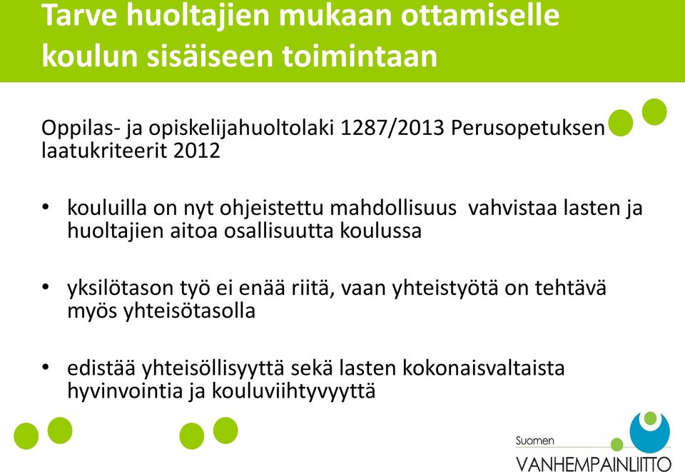 lasten ja huoltajien aitoa osallisuutta koulussa yksilötason työ ei enää riitä, vaan yhteistyötä on