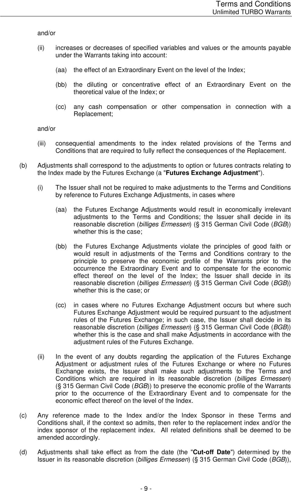 compensation in connection with a Replacement; (iii) consequential amendments to the index related provisions of the Terms and Conditions that are required to fully reflect the consequences of the