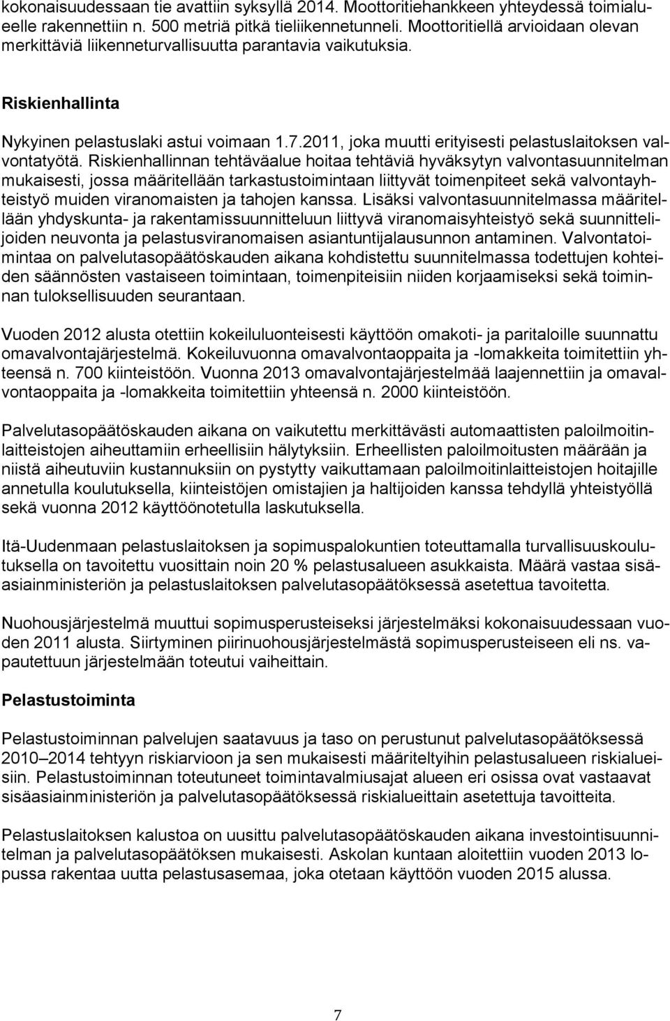 2011, joka muutti erityisesti pelastuslaitoksen valvontatyötä.