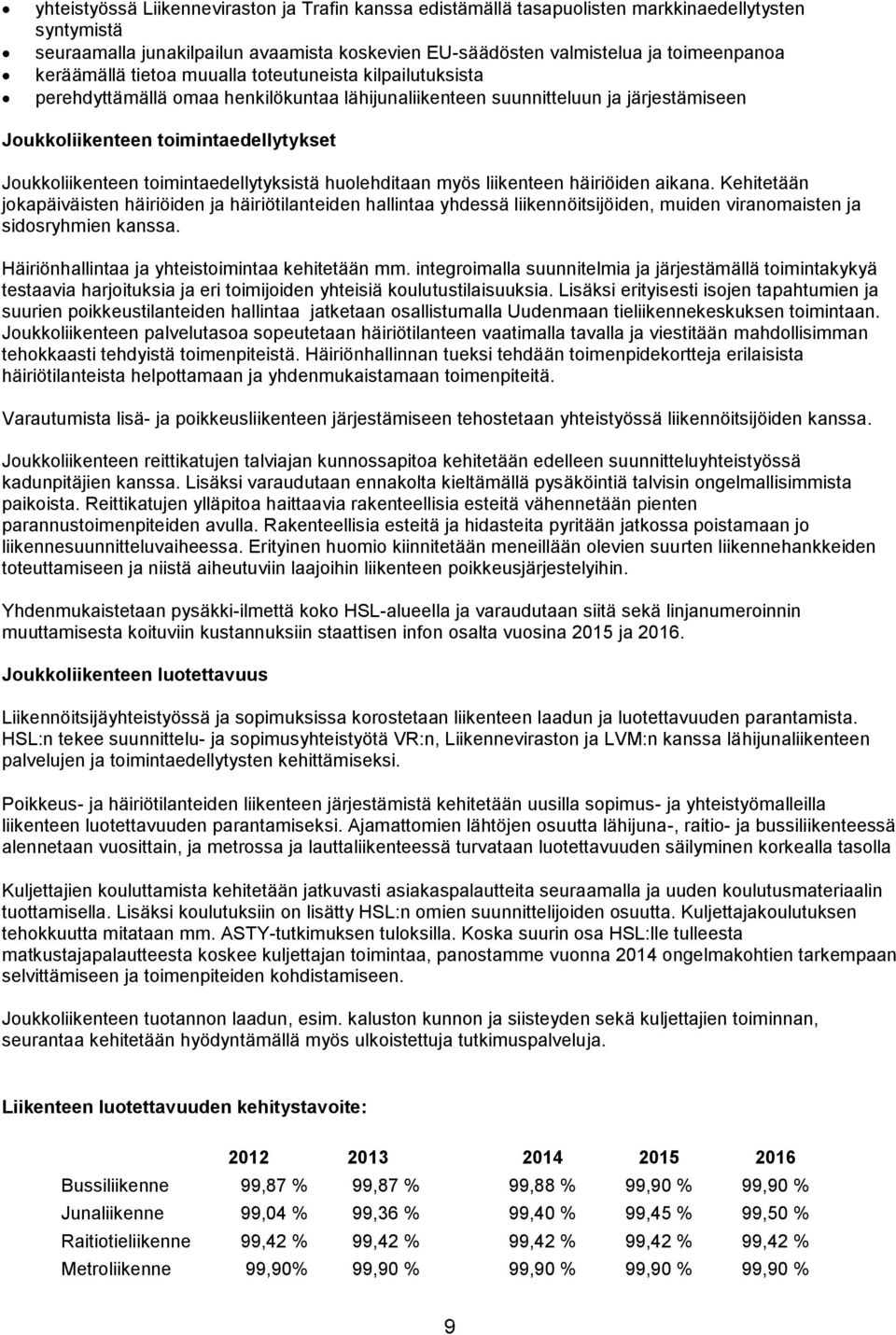 toimintaedellytyksistä huolehditaan myös liikenteen häiriöiden aikana.