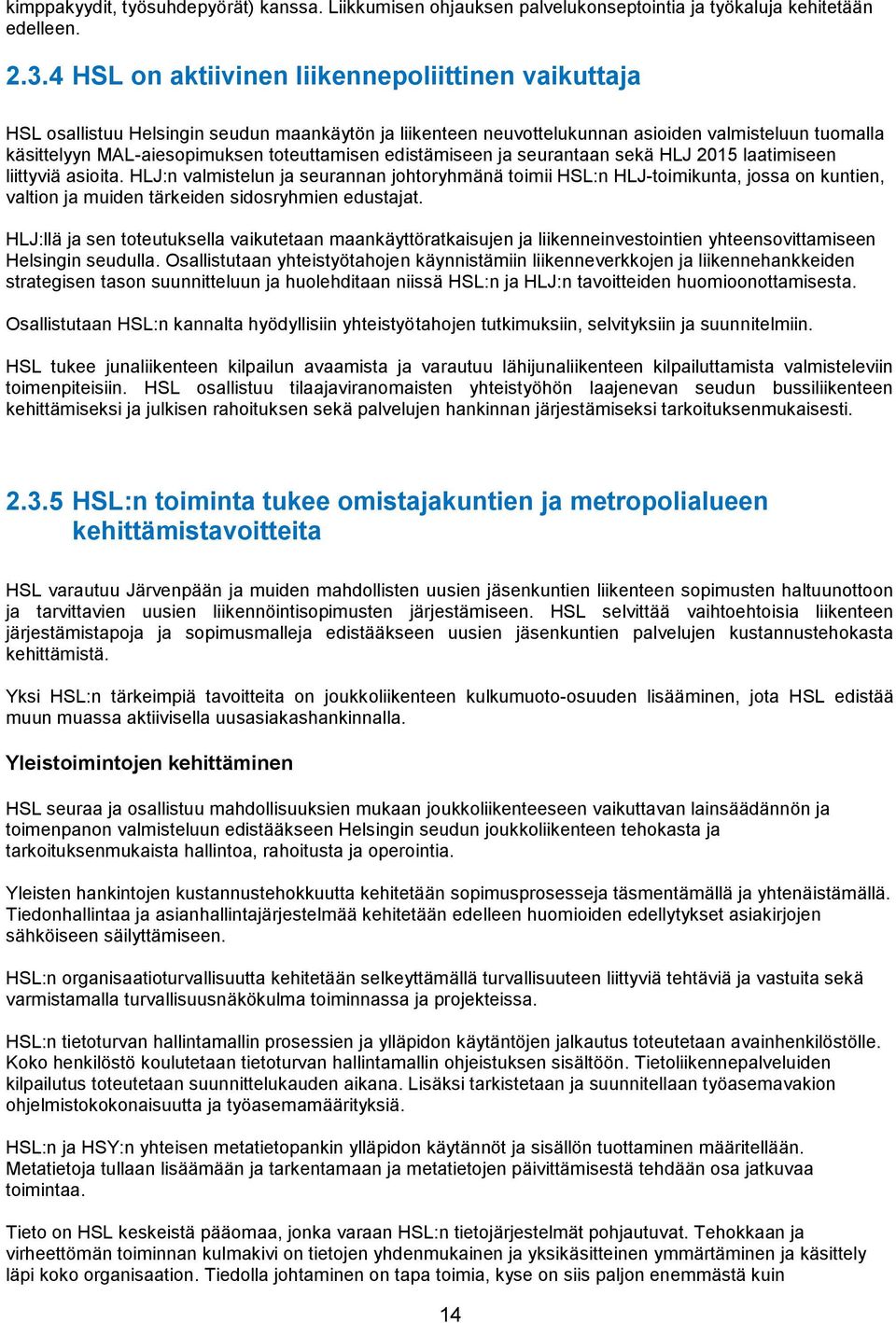 edistämiseen ja seurantaan sekä HLJ 2015 laatimiseen liittyviä asioita.
