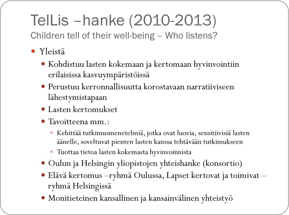 lähestymistapaan Lasten kertomukset Tavoitteena mm.