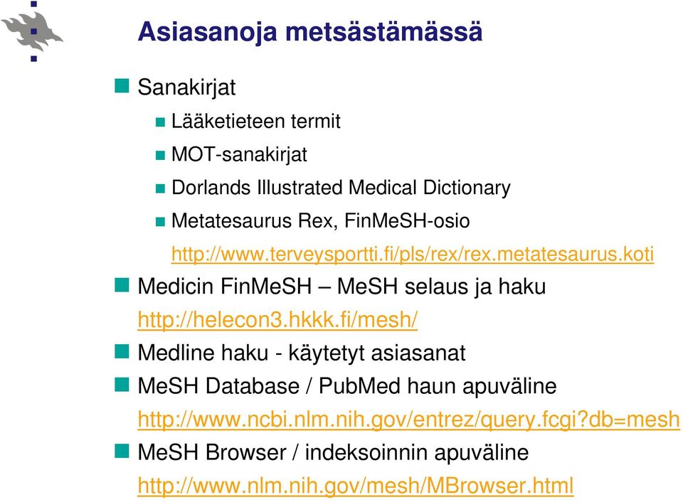 koti Medicin FinMeSH MeSH selaus ja haku http://helecon3.hkkk.