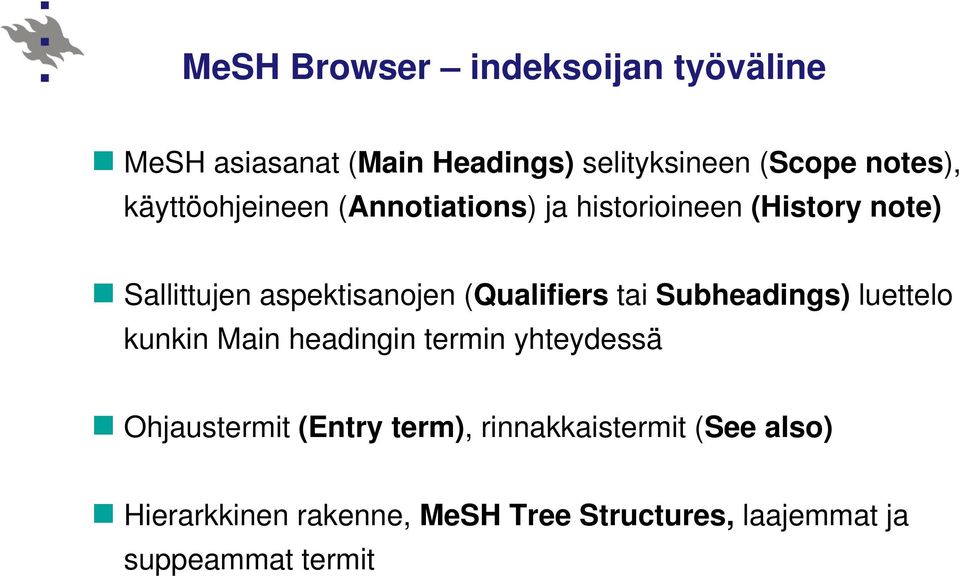 (Qualifiers tai Subheadings) luettelo kunkin Main headingin termin yhteydessä Ohjaustermit (Entry