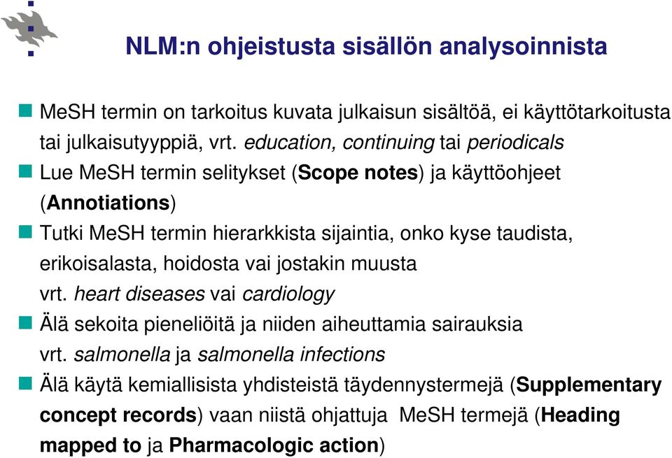 taudista, erikoisalasta, hoidosta vai jostakin muusta vrt. heart diseases vai cardiology Älä sekoita pieneliöitä ja niiden aiheuttamia sairauksia vrt.