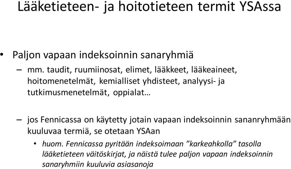 tutkimusmenetelmät, oppialat jos Fennicassa on käytetty jotain vapaan indeksoinnin sananryhmään kuuluvaa termiä, se