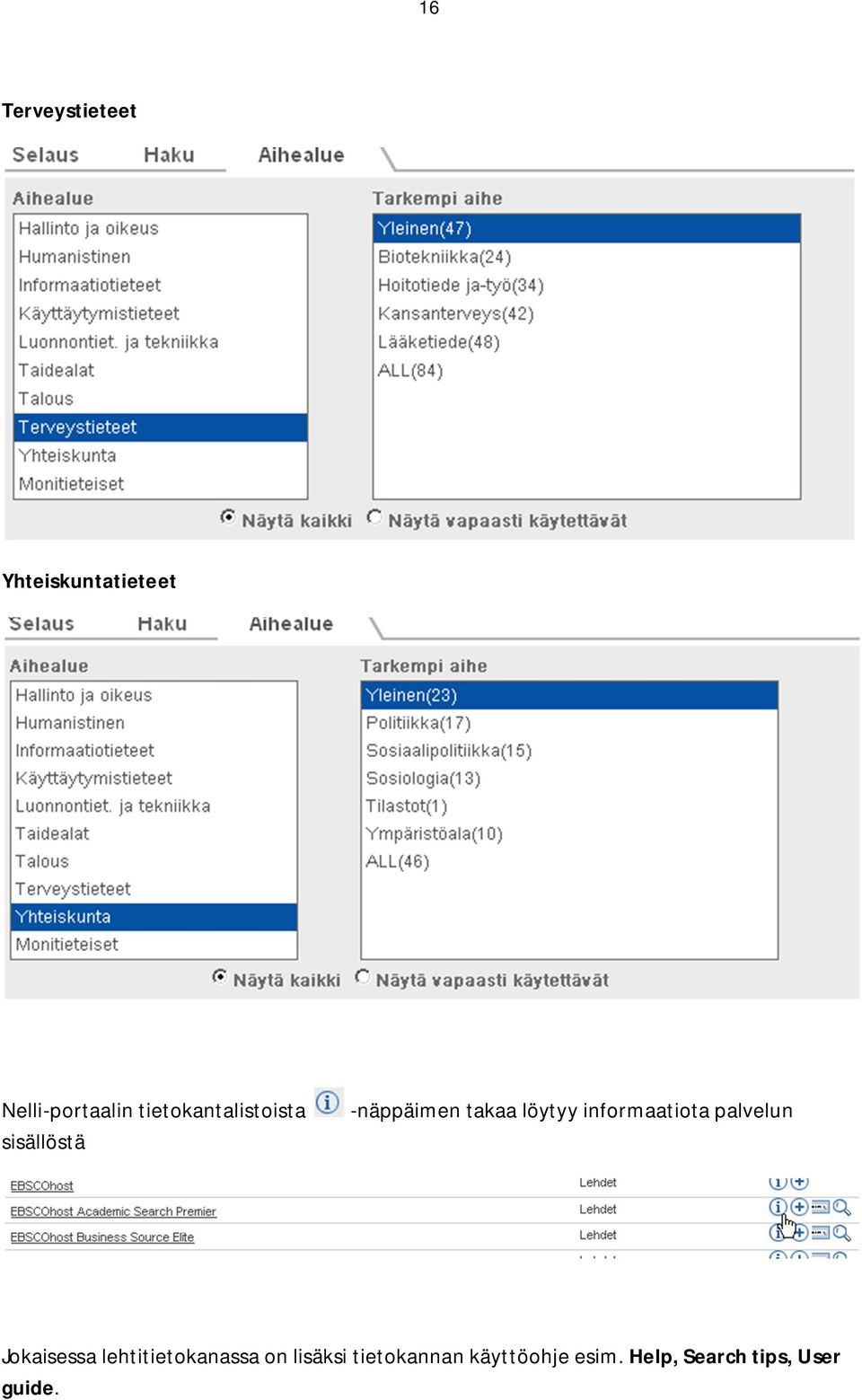 informaatiota palvelun Jokaisessa lehtitietokanassa on