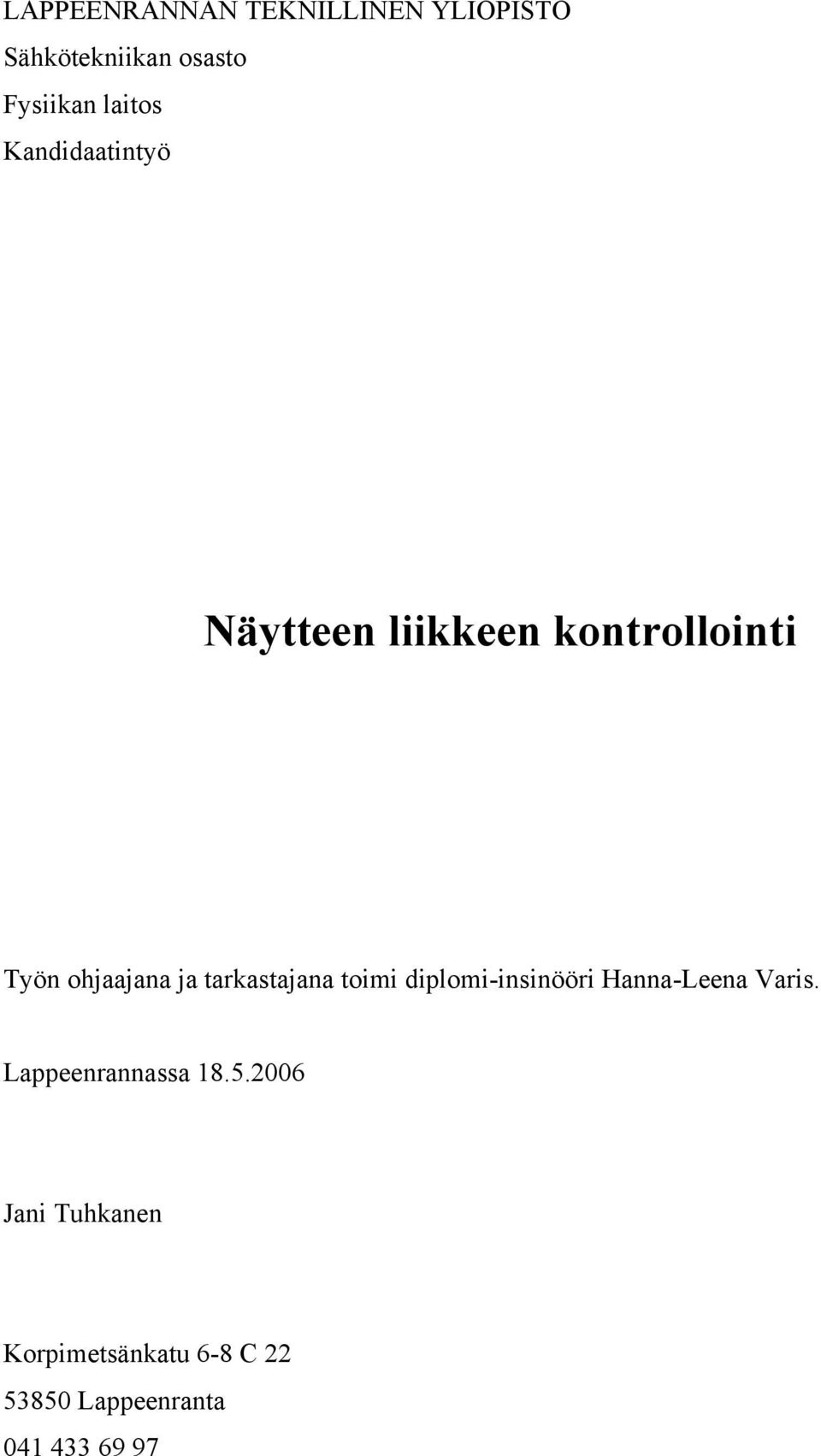 tarkastajana toimi diplomi-insinööri Hanna-Leena Varis.