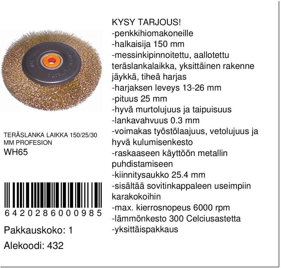 13-26 mm -pituus 25 mm -hyvä murtolujuus ja taipuisuus -lankavahvuus 0.