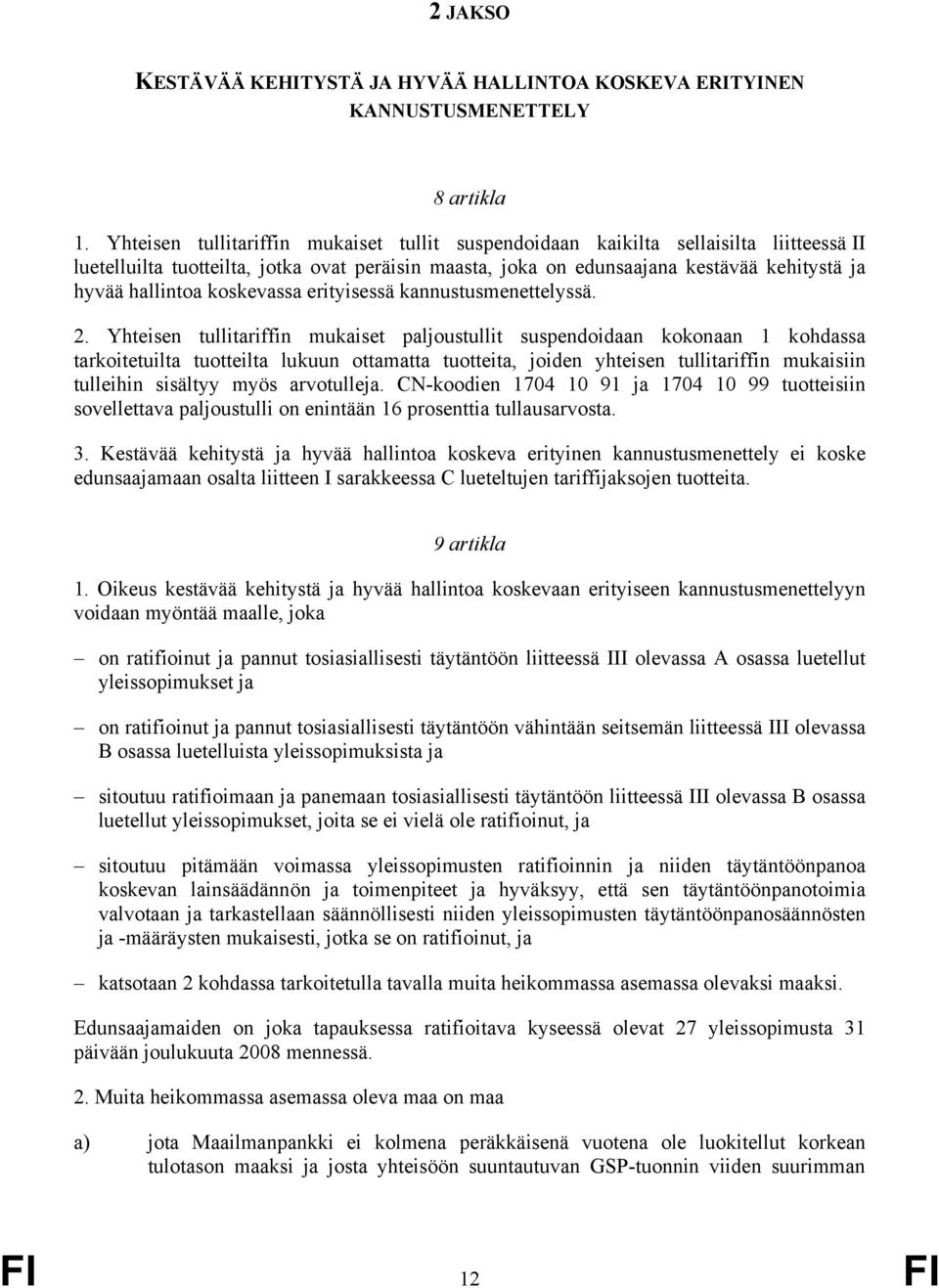 koskevassa erityisessä kannustusmenettelyssä. 2.