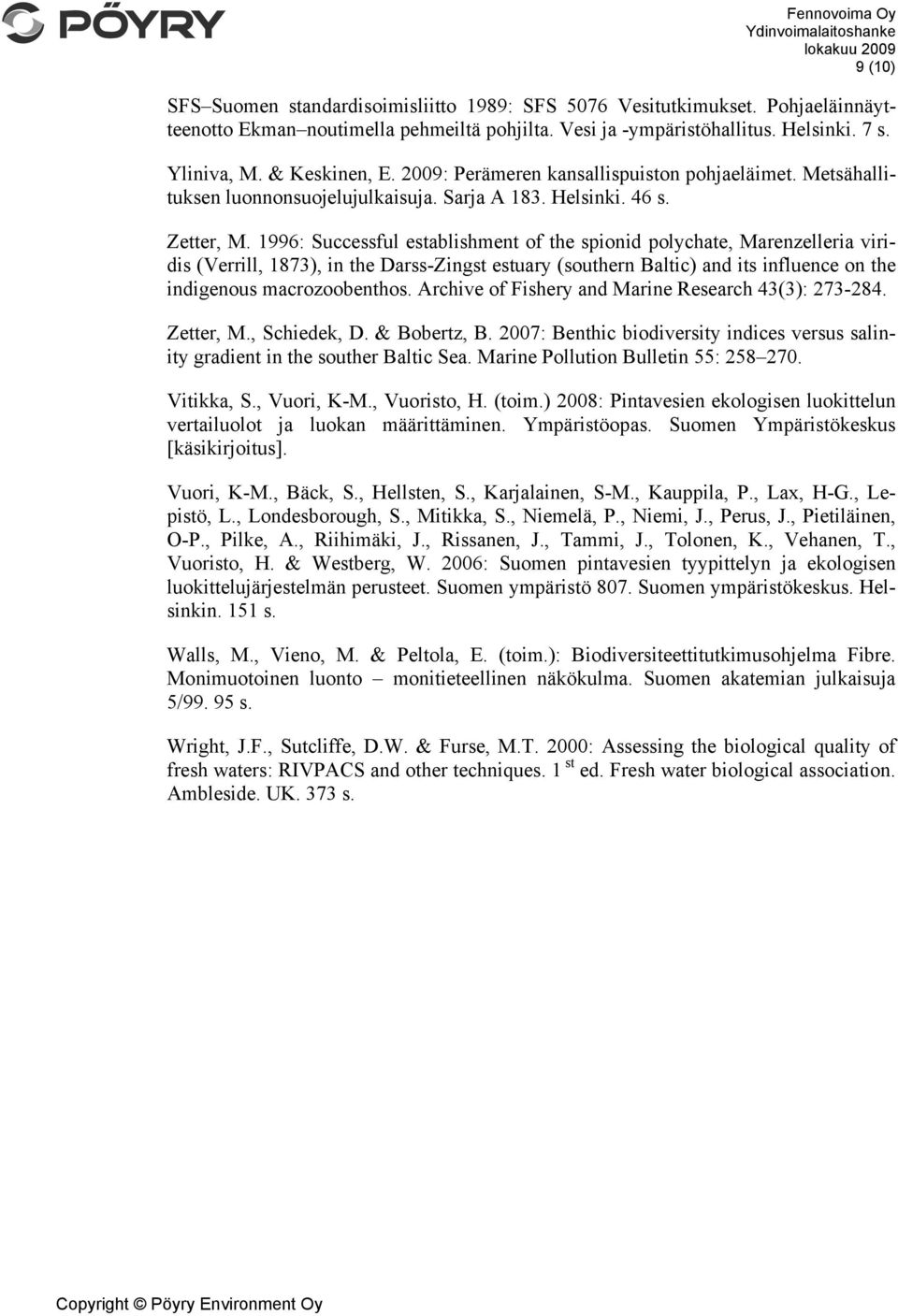 1996: Successful establishment of the spionid polychate, Marenzelleria viridis (Verrill, 1873), in the Darss-Zingst estuary (southern Baltic) and its influence on the indigenous macrozoobenthos.