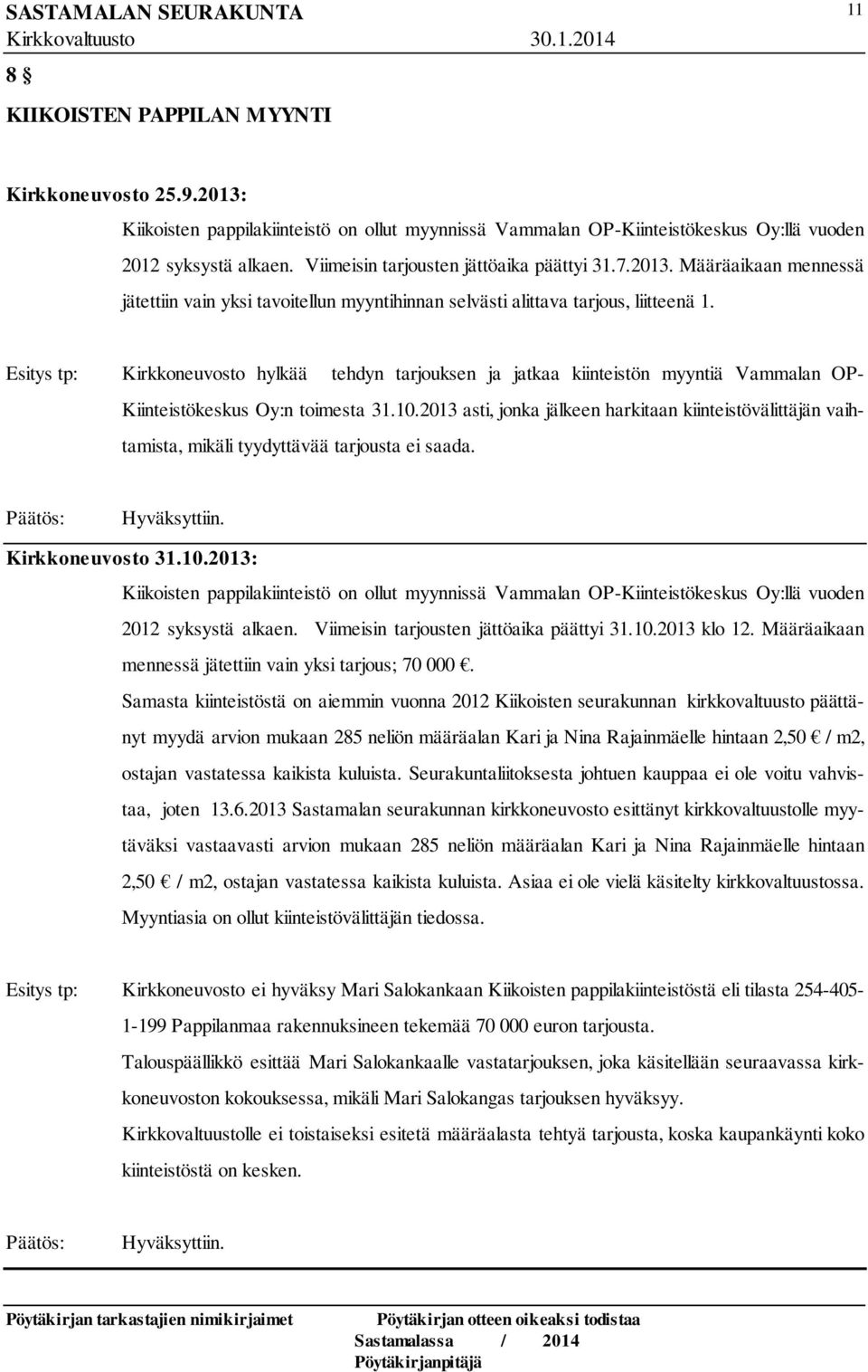 Esitys tp: Kirkkoneuvosto hylkää tehdyn tarjouksen ja jatkaa kiinteistön myyntiä Vammalan OP- Kiinteistökeskus Oy:n toimesta 31.10.