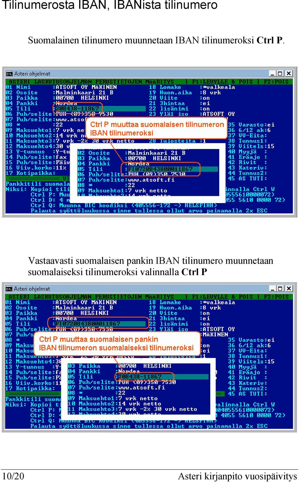 Vastaavasti suomalaisen pankin IBAN tilinumero muunnetaan