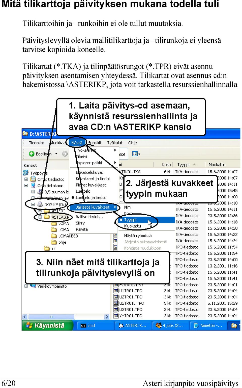 Tilikartat (*.TKA) ja tilinpäätösrungot (*.TPR) eivät asennu päivityksen asentamisen yhteydessä.