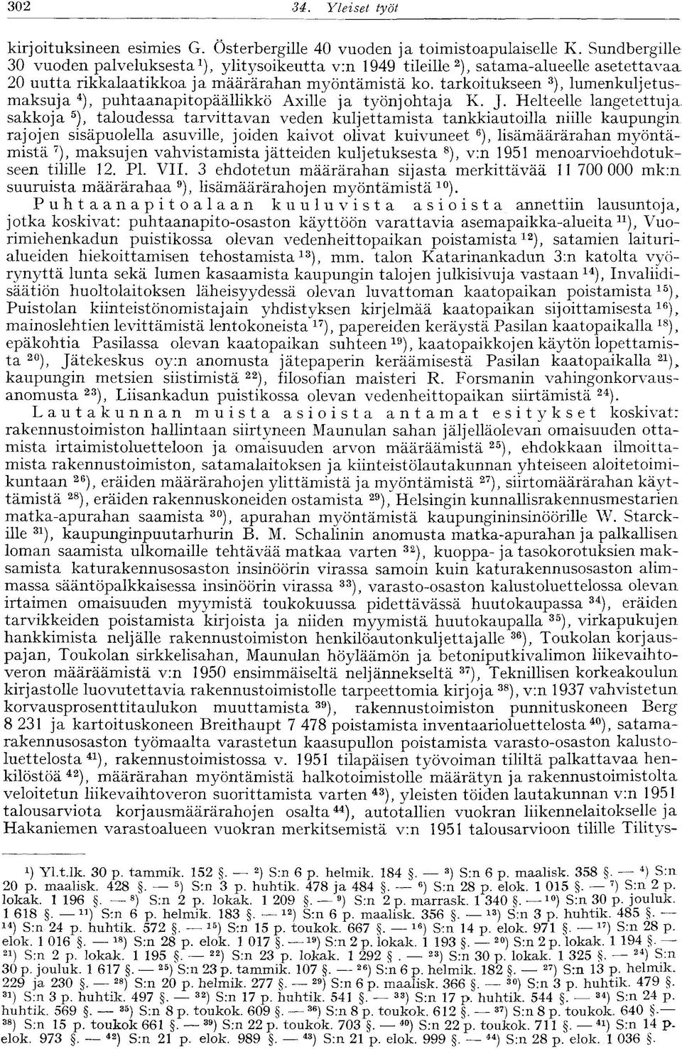 tarkoitukseen 3 ), lumenkuljetusmaksuja 4 ), puhtaanapitopäällikkö Axille ja työnjohtaja K. J.