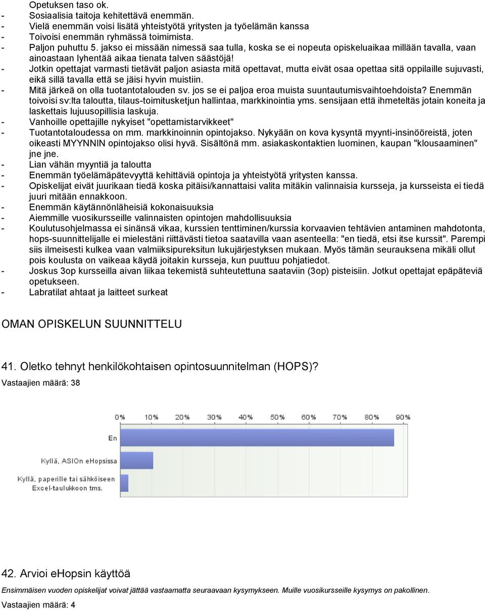 - Jotkin opettajat varmasti tietävät paljon asiasta mitä opettavat, mutta eivät osaa opettaa sitä oppilaille sujuvasti, eikä sillä tavalla että se jäisi hyvin muistiin.