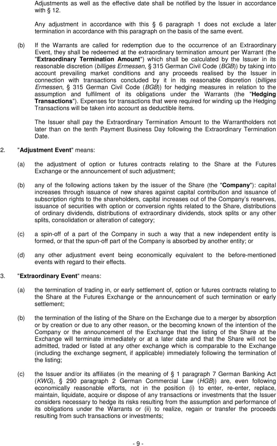 (b) If the Warrants are called for redemption due to the occurrence of an Extraordinary Event, they shall be redeemed at the extraordinary termination amount per Warrant (the "Extraordinary
