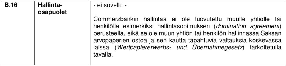 eikä se ole muun yhtiön tai henkilön hallinnassa Saksan arvopaperien ostoa ja sen kautta