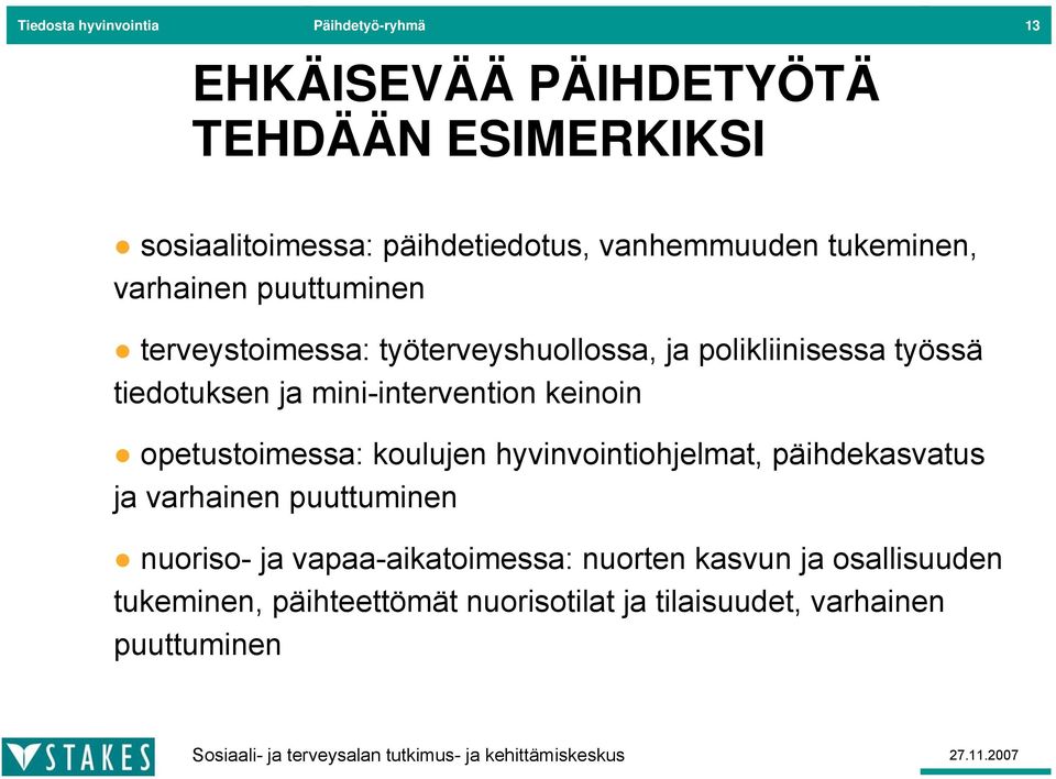 ja mini-intervention keinoin opetustoimessa: koulujen hyvinvointiohjelmat, päihdekasvatus ja varhainen puuttuminen nuoriso-