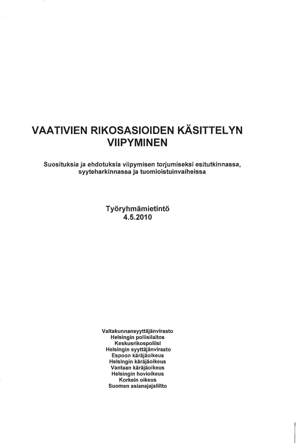 2010 Valtakunnansyyttäjänvirasto Helsingin poliisilaitos Keskusrikospoliisi Helsingin