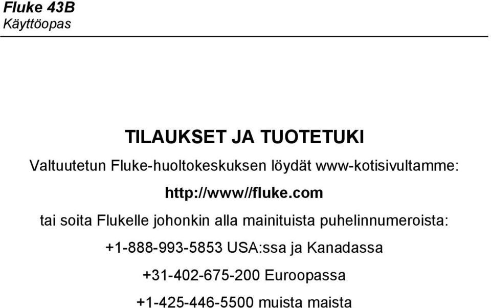 com tai soita Flukelle johonkin alla mainituista puhelinnumeroista: