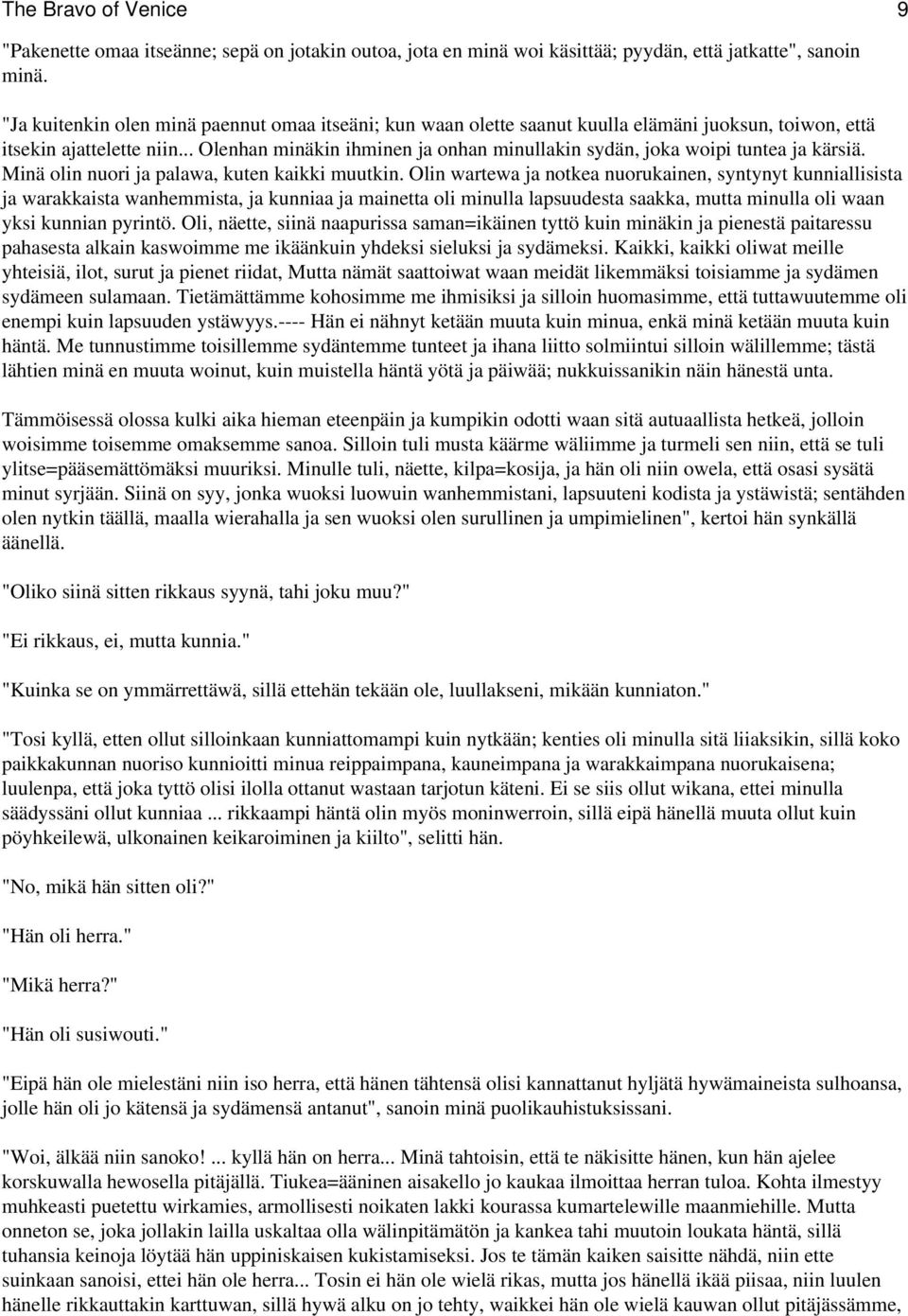 .. Olenhan minäkin ihminen ja onhan minullakin sydän, joka woipi tuntea ja kärsiä. Minä olin nuori ja palawa, kuten kaikki muutkin.