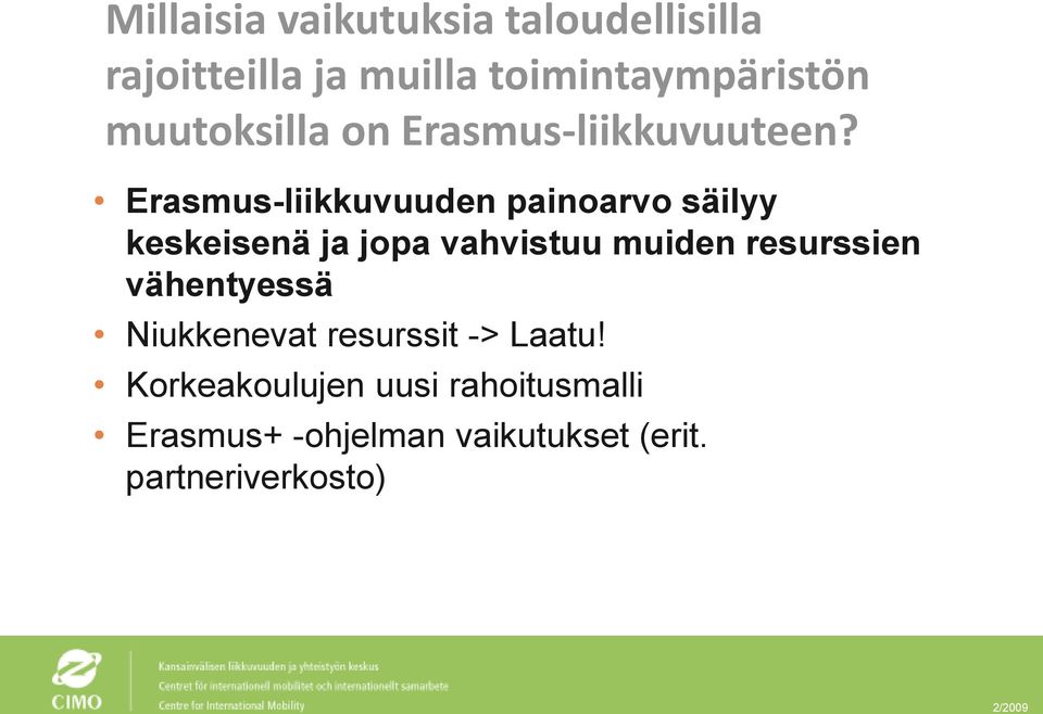 Erasmus-liikkuvuuden painoarvo säilyy keskeisenä ja jopa vahvistuu muiden