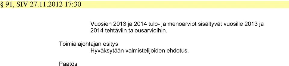 menoarviot sisältyvät vuosille 2013 ja 2014