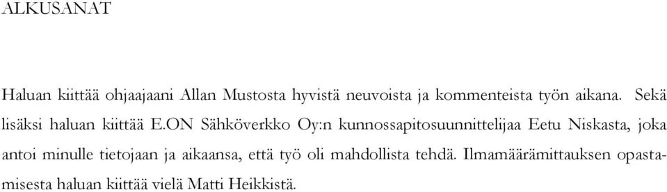 ON Sähköverkko Oy:n kunnossapitosuunnittelijaa Eetu Niskasta, joka antoi minulle