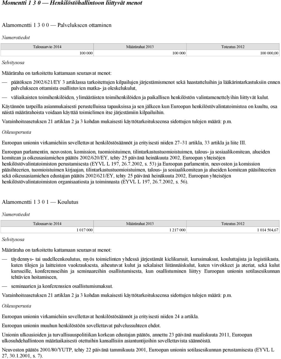 ylimääräisten toimihenkilöiden ja paikallisen henkilöstön valintamenettelyihin liittyvät kulut.