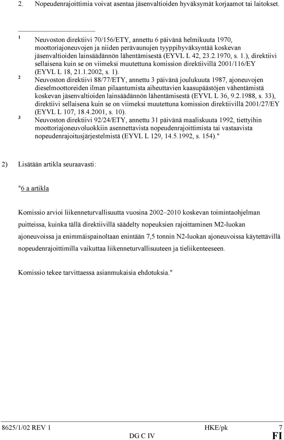 42, 23.2.1970, s. 1.), direktiivi sellaisena kuin se on viimeksi muutettuna komission direktiivillä 2001/116/EY (EYVL L 18, 21.1.2002, s. 1).