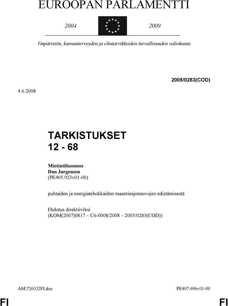 2008 TARKISTUKSET 12-68 Mietintöluonnos Dan Jørgensen (PE405.