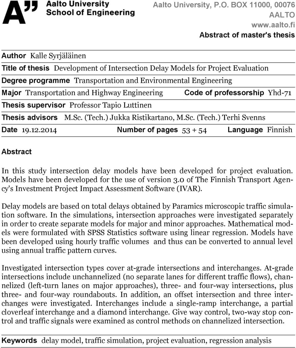 Major Transportation and Highway Engineering Code of professorship Yhd-71 Thesis supervisor Professor Tapio Luttinen Thesis advisors M.Sc. (Tech.) Jukka Ristikartano, M.Sc. (Tech.) Terhi Svenns Date 19.