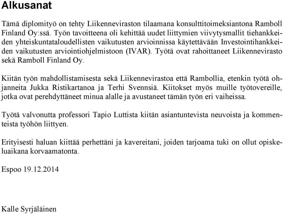 (IVAR). Työtä ovat rahoittaneet Liikennevirasto sekä Ramboll Finland Oy.