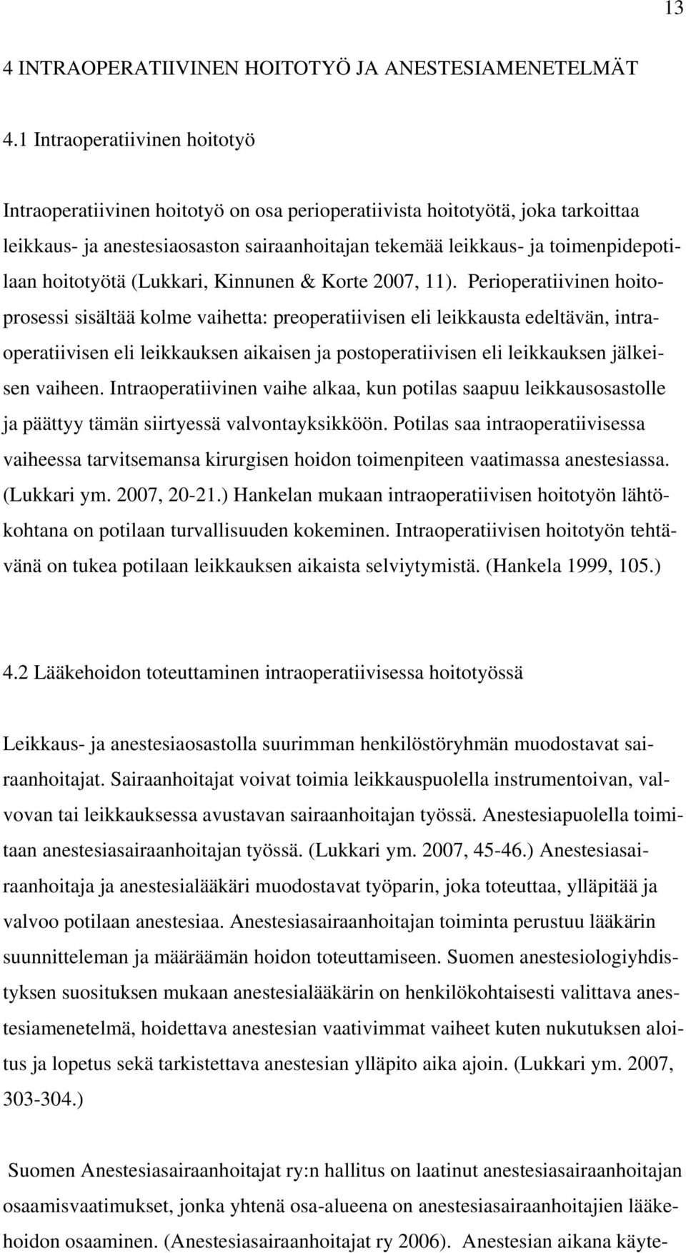 hoitotyötä (Lukkari, Kinnunen & Korte 2007, 11).