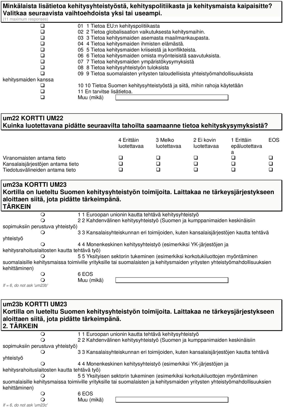 04 4 Tietoa kehitysmaiden ihmisten elämästä. 05 5 Tietoa kehitysmaiden kriiseistä ja konflikteista. 06 6 Tietoa kehitysmaiden omista myönteisistä saavutuksista.