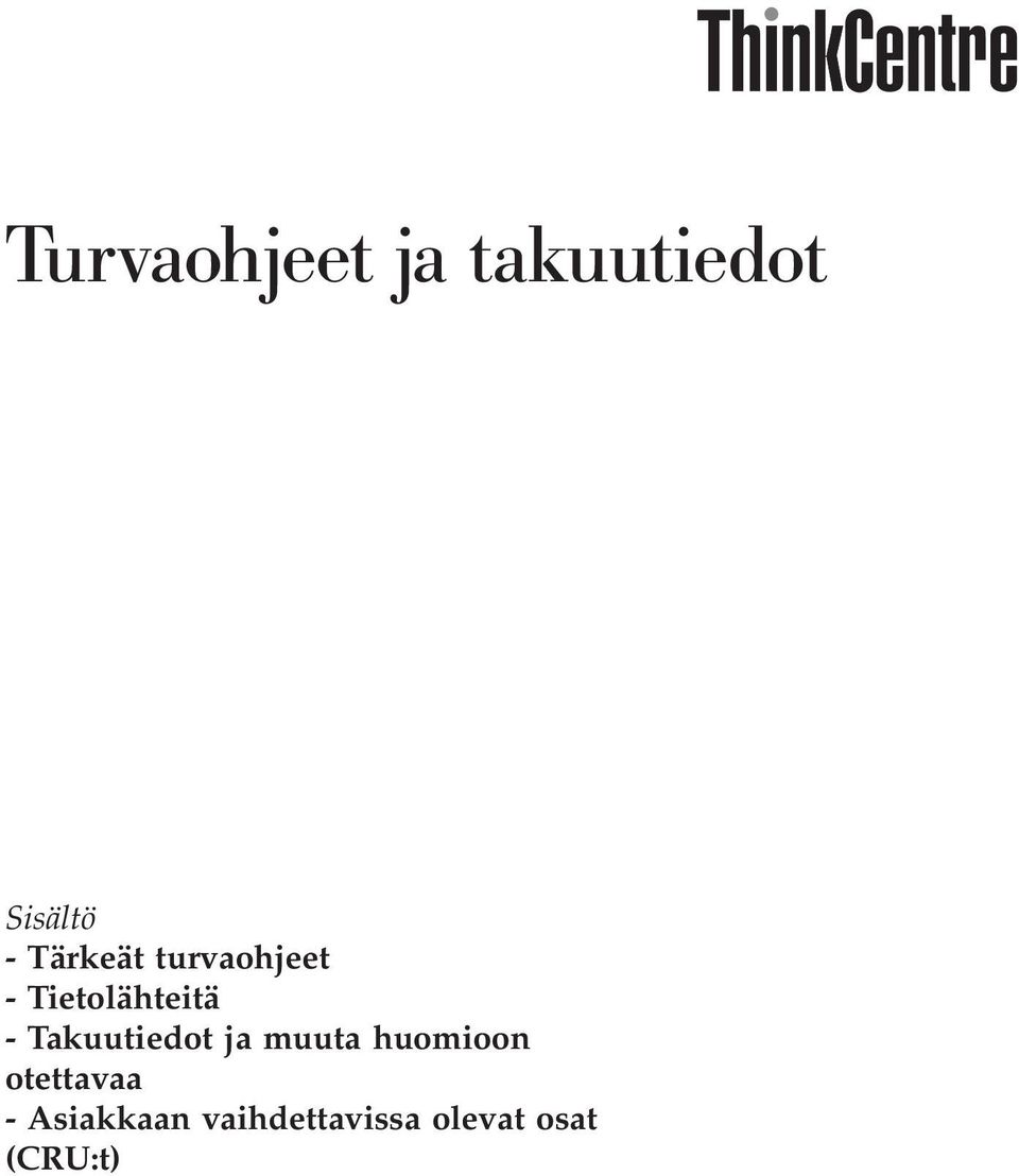 Takuutiedot ja muuta huomioon otettavaa