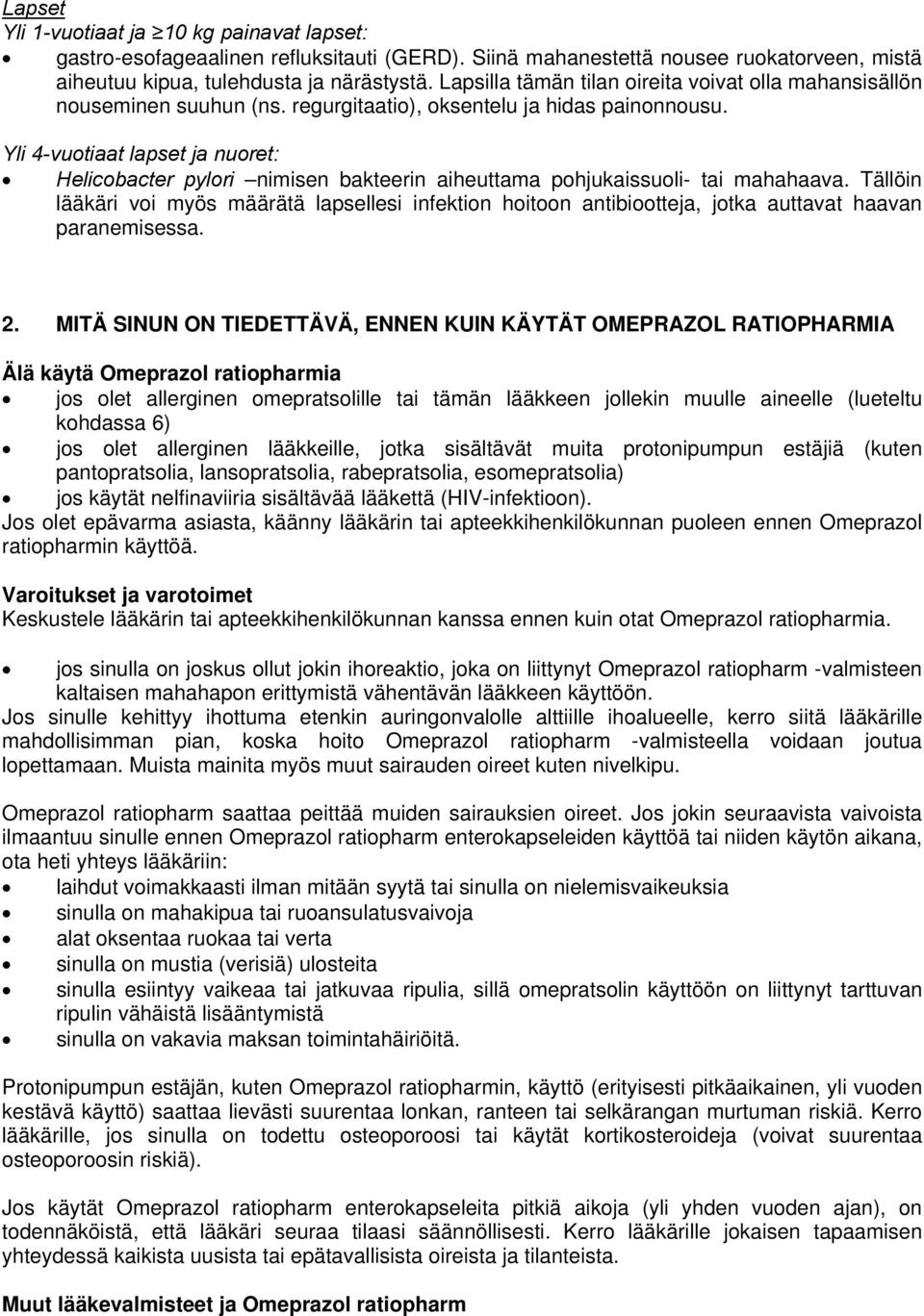 Yli 4-vuotiaat lapset ja nuoret: Helicobacter pylori nimisen bakteerin aiheuttama pohjukaissuoli- tai mahahaava.