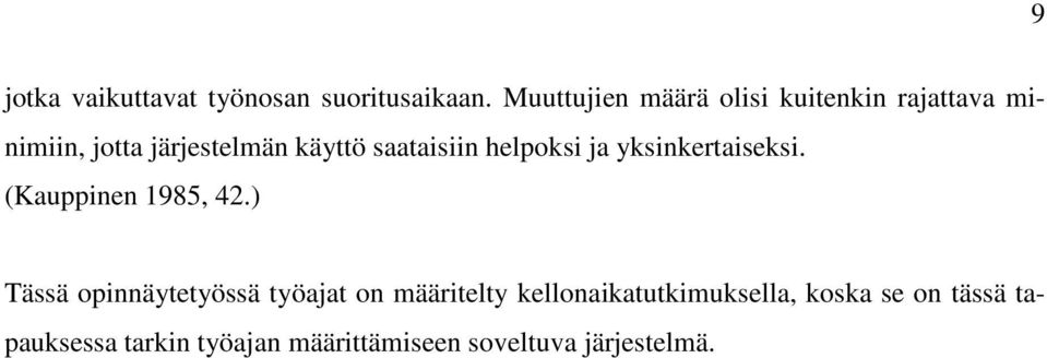 saataisiin helpoksi ja yksinkertaiseksi. (Kauppinen 1985, 42.