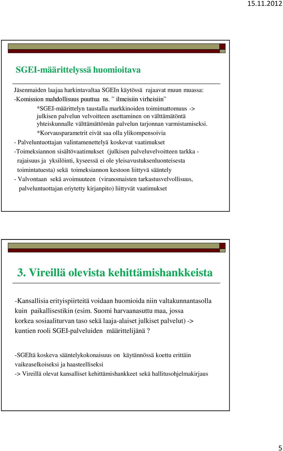 varmistamiseksi.