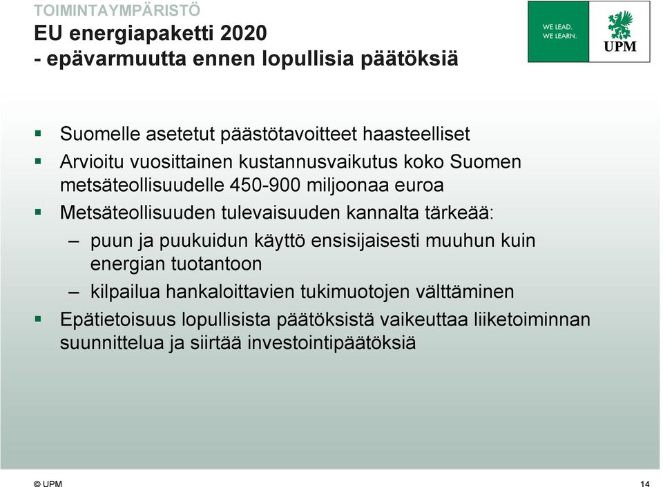 tulevaisuuden kannalta tärkeää: puun ja puukuidun käyttö ensisijaisesti muuhun kuin energian tuotantoon kilpailua