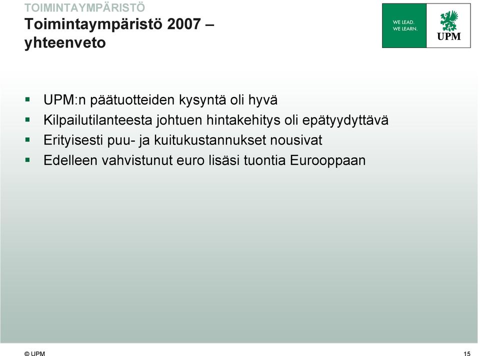 hintakehitys oli epätyydyttävä Erityisesti puu- ja