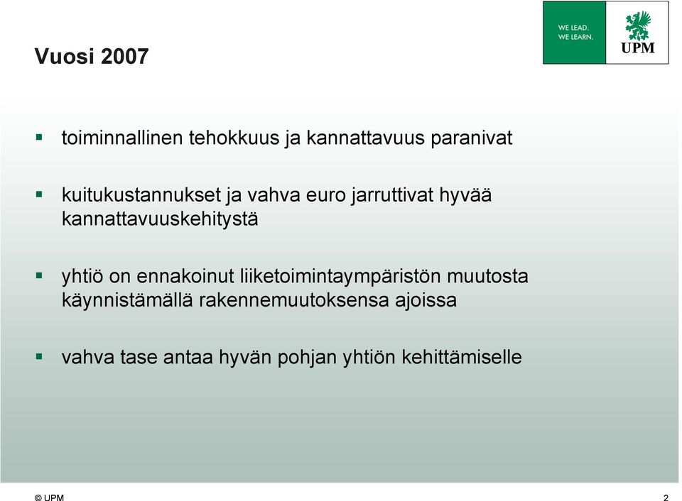 kannattavuuskehitystä yhtiö on ennakoinut liiketoimintaympäristön