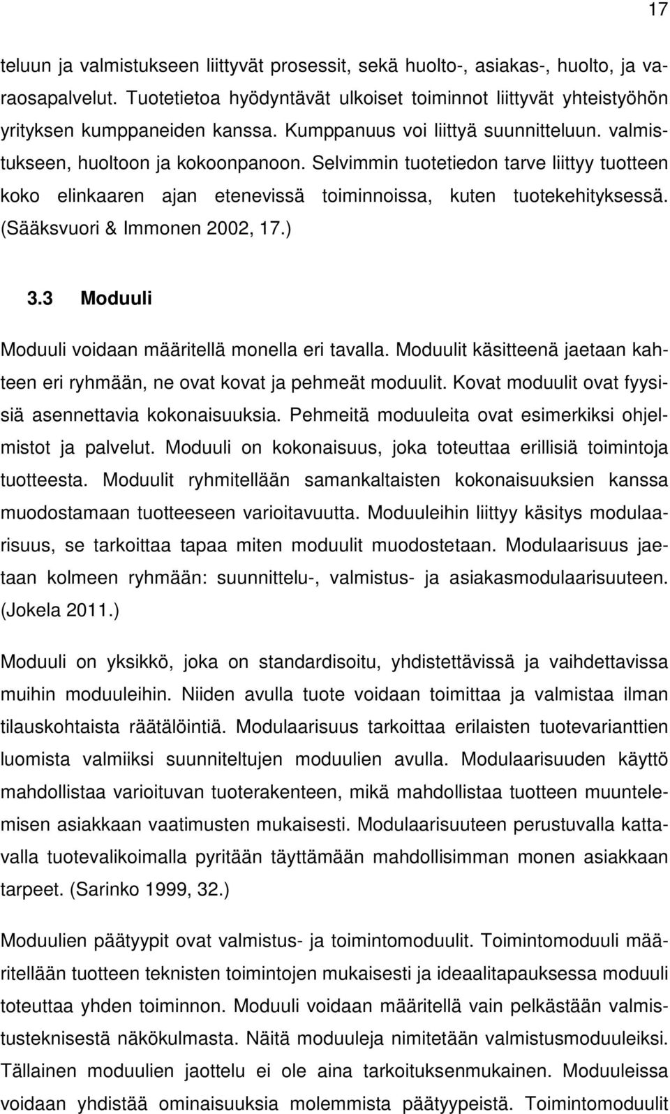 (Sääksvuori & Immonen 2002, 17.) 3.3 Moduuli Moduuli voidaan määritellä monella eri tavalla. Moduulit käsitteenä jaetaan kahteen eri ryhmään, ne ovat kovat ja pehmeät moduulit.