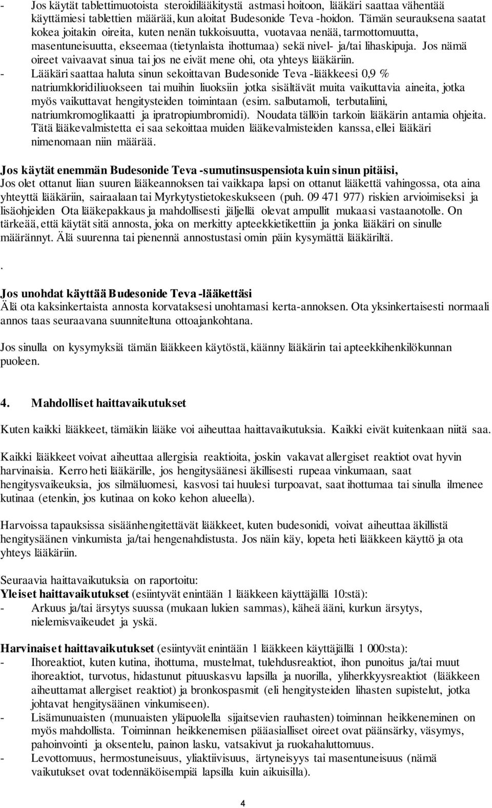 Jos nämä oireet vaivaavat sinua tai jos ne eivät mene ohi, ota yhteys lääkäriin.